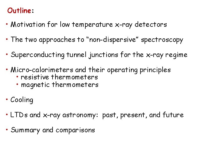 Outline: • Motivation for low temperature x-ray detectors • The two approaches to “non-dispersive”
