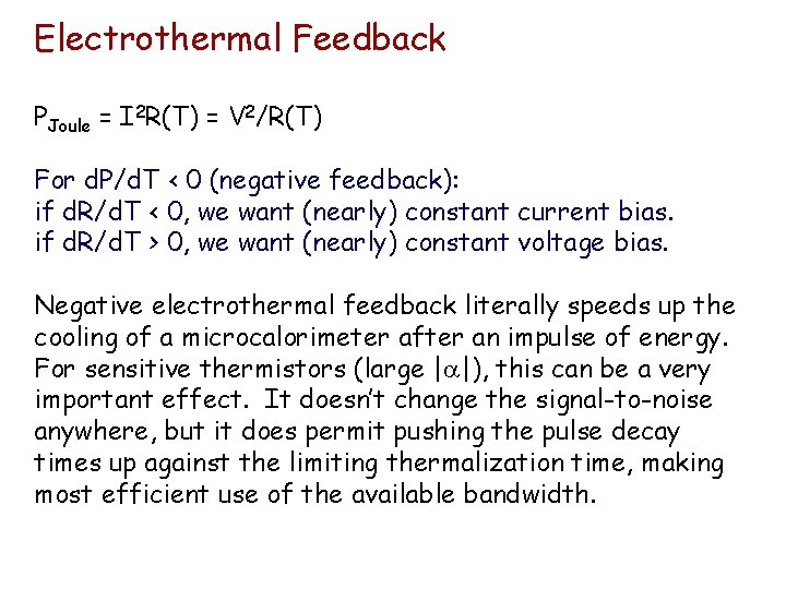 Electrothermal Feedback PJoule = I 2 R(T) = V 2/R(T) For d. P/d. T
