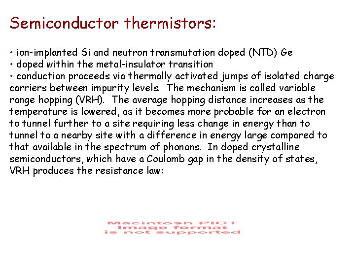 Semiconductor thermistors: • ion-implanted Si and neutron transmutation doped (NTD) Ge • doped within