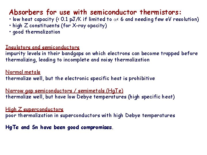 Absorbers for use with semiconductor thermistors: • low heat capacity (< 0. 1 p.