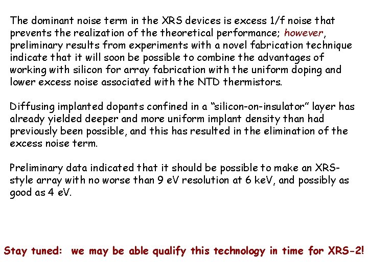 The dominant noise term in the XRS devices is excess 1/f noise that prevents