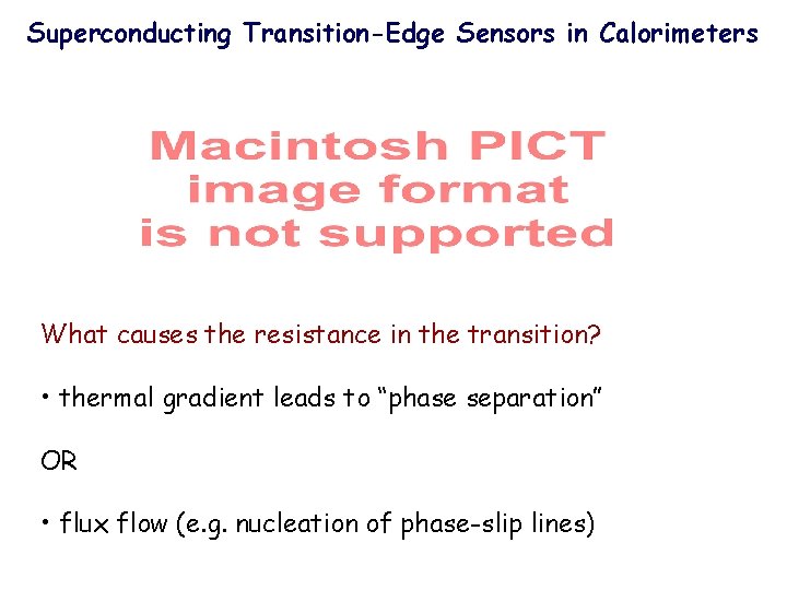 Superconducting Transition-Edge Sensors in Calorimeters What causes the resistance in the transition? • thermal