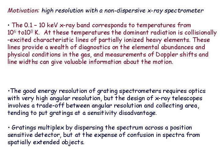 Motivation: high resolution with a non-dispersive x-ray spectrometer • The 0. 1 – 10