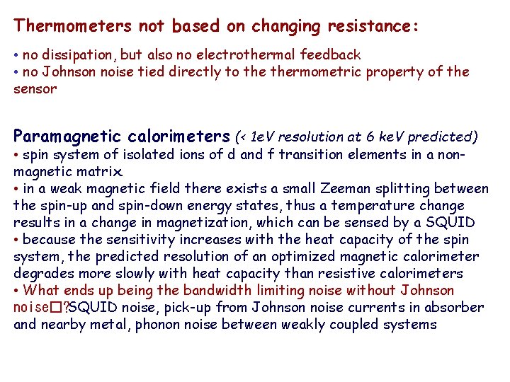 Thermometers not based on changing resistance: • no dissipation, but also no electrothermal feedback