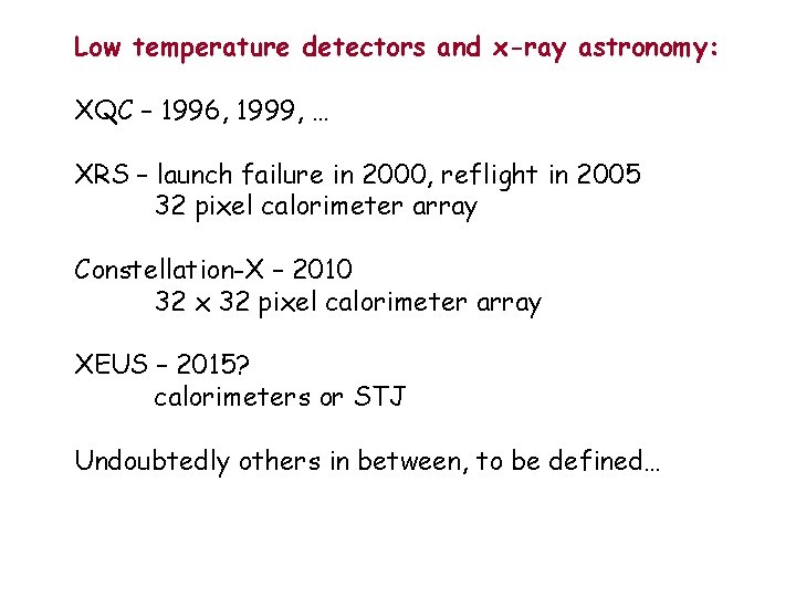 Low temperature detectors and x-ray astronomy: XQC – 1996, 1999, … XRS – launch