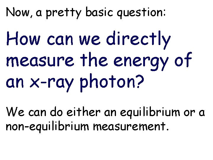 Now, a pretty basic question: How can we directly measure the energy of an