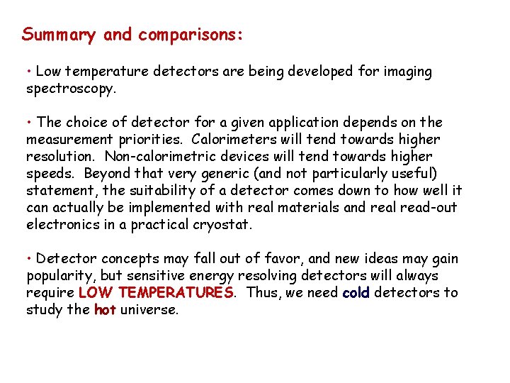 Summary and comparisons: • Low temperature detectors are being developed for imaging spectroscopy. •