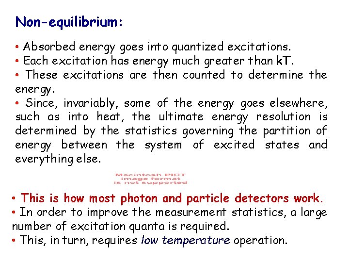 Non-equilibrium: • Absorbed energy goes into quantized excitations. • Each excitation has energy much