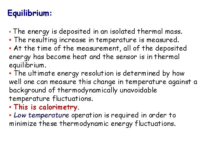 Equilibrium: • The energy is deposited in an isolated thermal mass. • The resulting