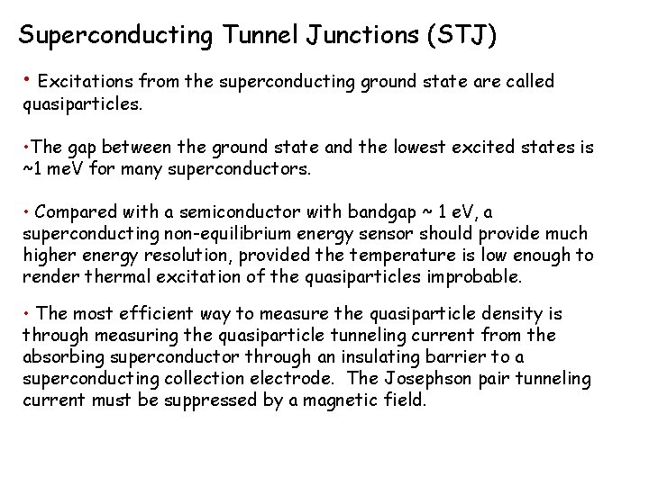 Superconducting Tunnel Junctions (STJ) • Excitations from the superconducting ground state are called quasiparticles.