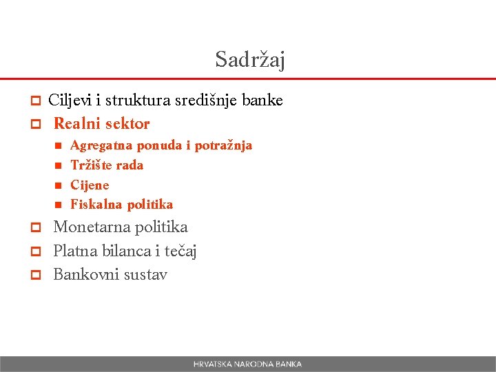 Sadržaj Ciljevi i struktura središnje banke p Realni sektor p Agregatna ponuda i potražnja