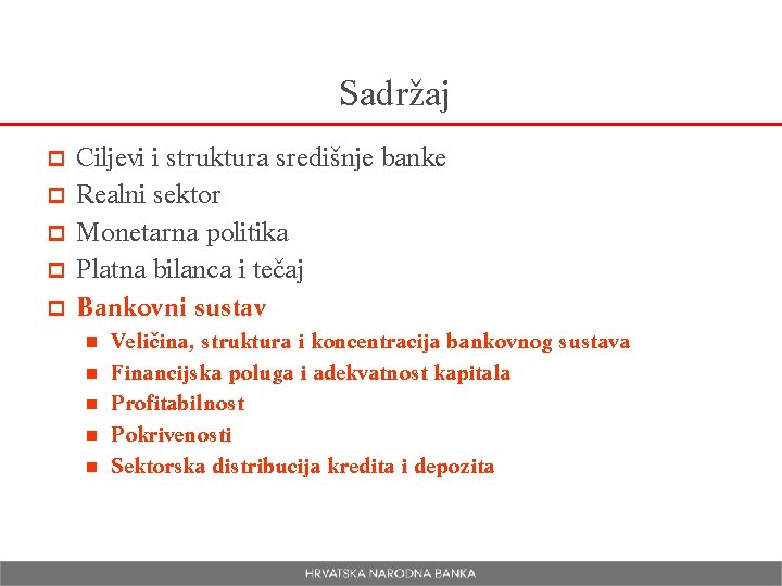 Sadržaj p p p Ciljevi i struktura središnje banke Realni sektor Monetarna politika Platna