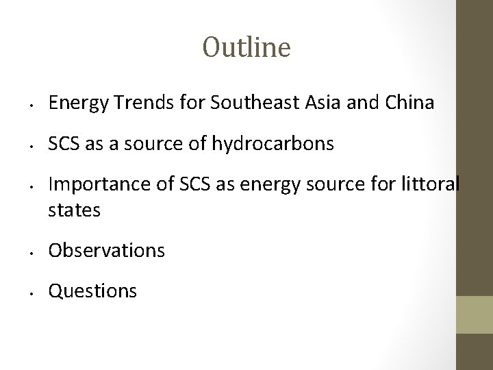 Outline • Energy Trends for Southeast Asia and China • SCS as a source