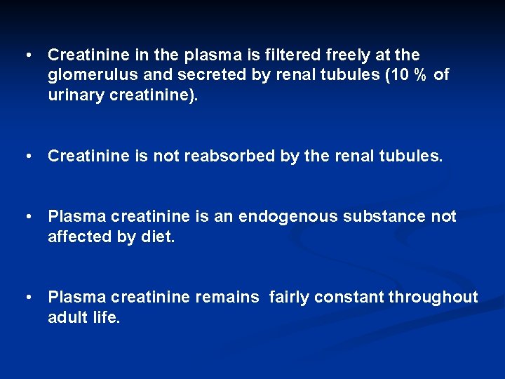  • Creatinine in the plasma is filtered freely at the glomerulus and secreted