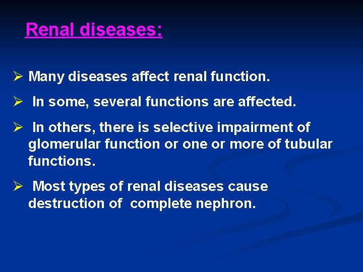 Renal diseases: Ø Many diseases affect renal function. Ø In some, several functions are