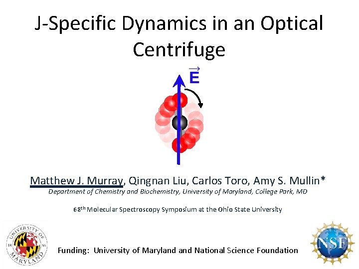 J-Specific Dynamics in an Optical Centrifuge Matthew J. Murray, Qingnan Liu, Carlos Toro, Amy