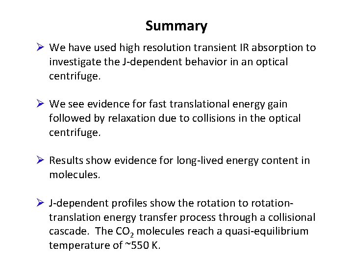 Summary Ø We have used high resolution transient IR absorption to investigate the J-dependent