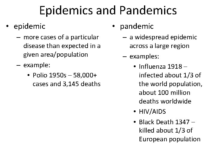 Epidemics and Pandemics • epidemic – more cases of a particular disease than expected