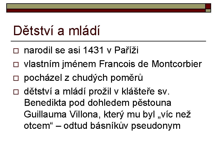 Dětství a mládí o o narodil se asi 1431 v Paříži vlastním jménem Francois