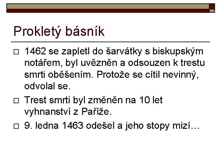 Prokletý básník o o o 1462 se zapletl do šarvátky s biskupským notářem, byl