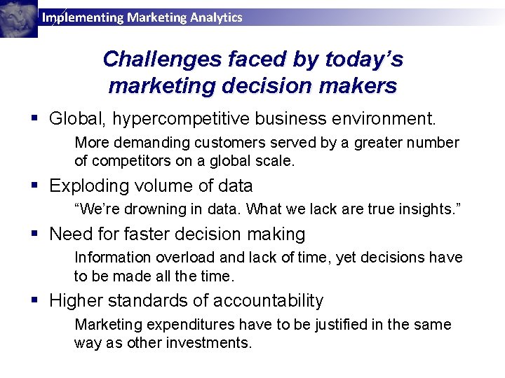 Implementing Marketing Analytics Challenges faced by today’s marketing decision makers § Global, hypercompetitive business