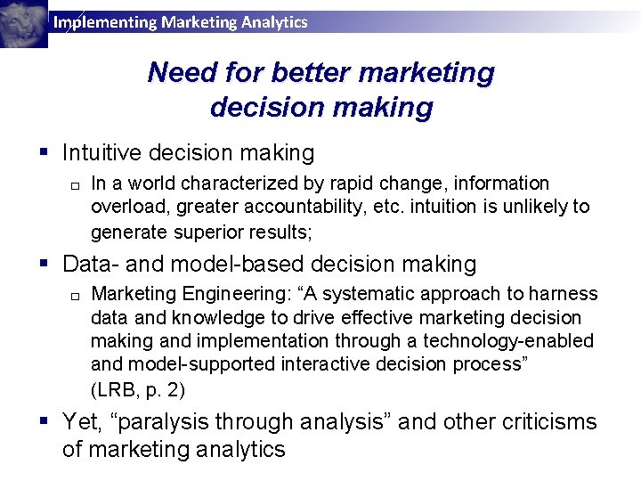 Implementing Marketing Analytics Need for better marketing decision making § Intuitive decision making □