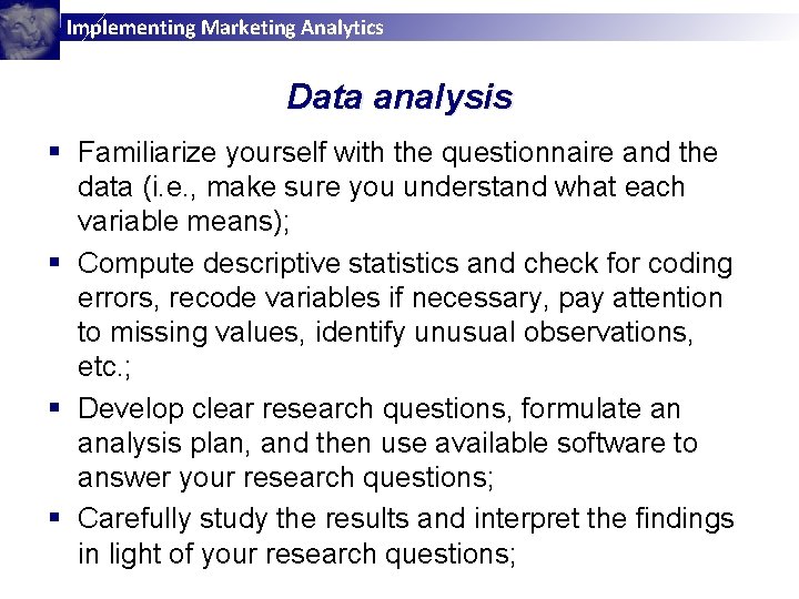 Implementing Marketing Analytics Data analysis § Familiarize yourself with the questionnaire and the data