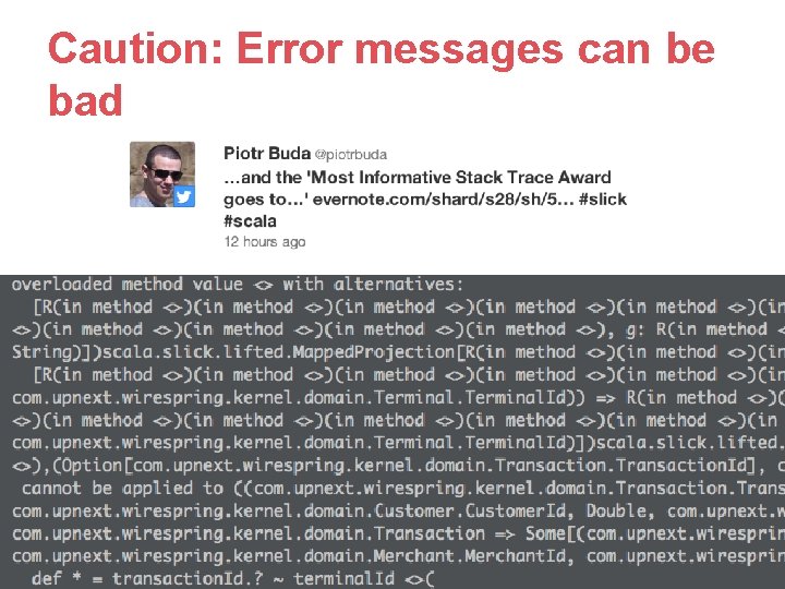 Caution: Error messages can be bad • Error messages can destroy the illusion Caution: Error messages can be bad • Error messages can destroy the illusion