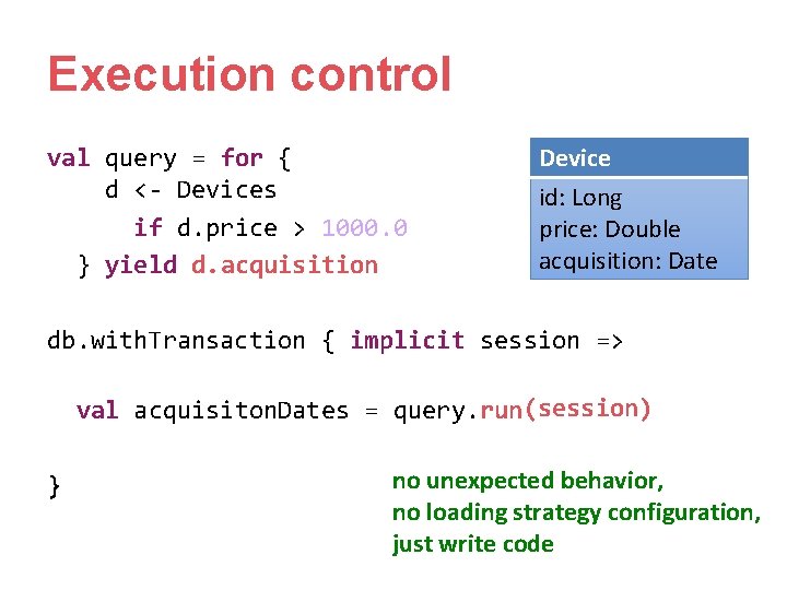 Execution control val query = for { d <- Devices if d. price > Execution control val query = for { d <- Devices if d. price >