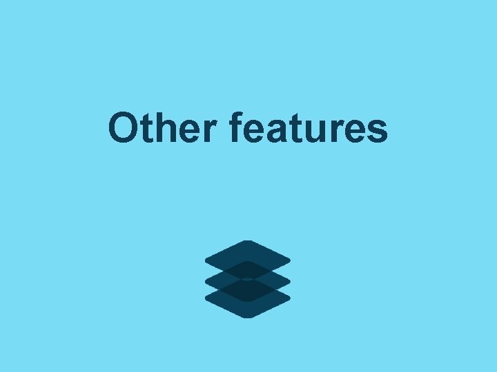 Other features Other features