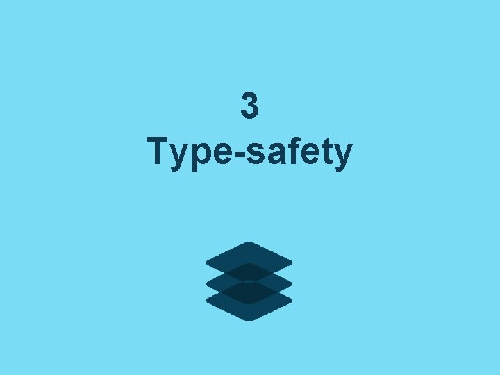 3 Type-safety 3 Type-safety
