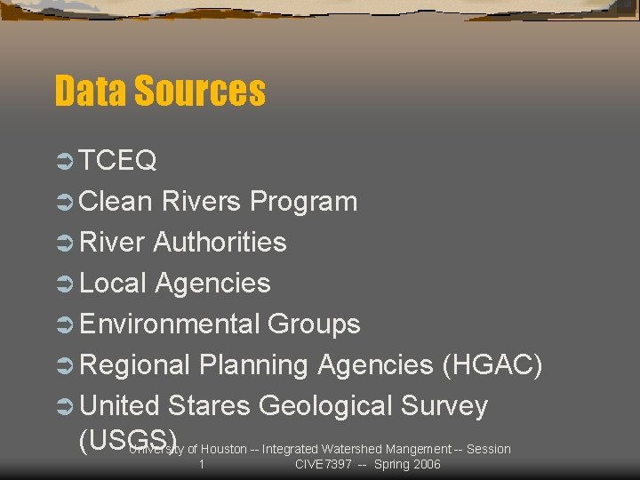 Data Sources Ü TCEQ Ü Clean Rivers Program Ü River Authorities Ü Local Agencies
