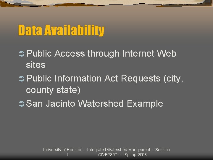 Data Availability Ü Public Access through Internet Web sites Ü Public Information Act Requests