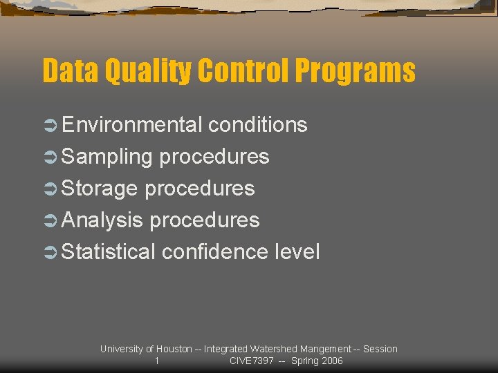 Data Quality Control Programs Ü Environmental conditions Ü Sampling procedures Ü Storage procedures Ü