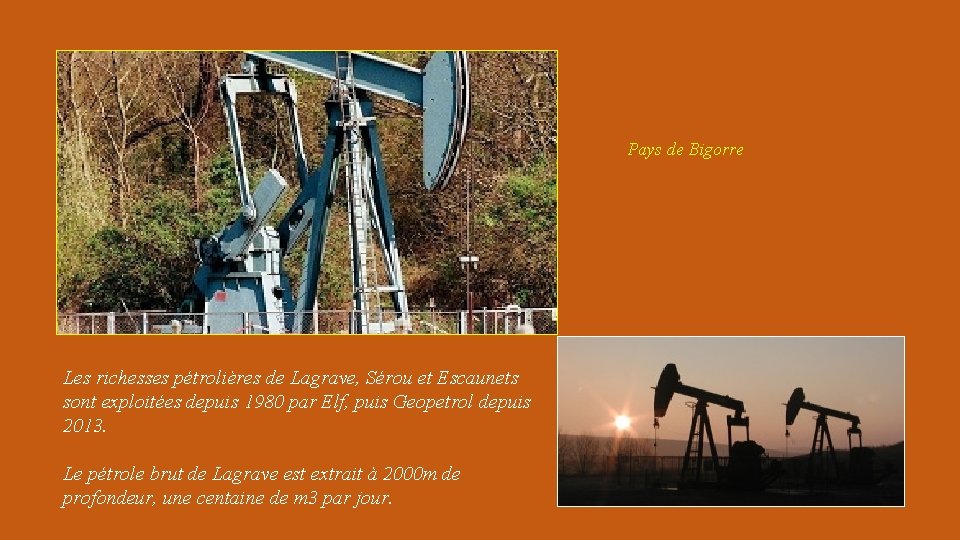 Pays de Bigorre Les richesses pétrolières de Lagrave, Sérou et Escaunets sont exploitées depuis