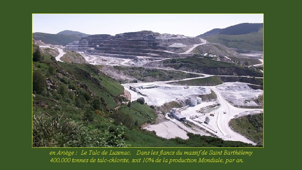 en Ariège : Le Talc de Luzenac. Dans les flancs du massif de Saint