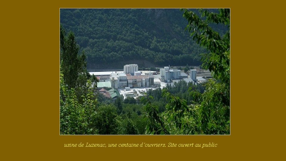 usine de Luzenac, une centaine d’ouvriers. Site ouvert au public 