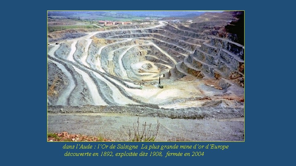 dans l’Aude : l’Or de Salsigne La plus grande mine d’or d’Europe découverte en