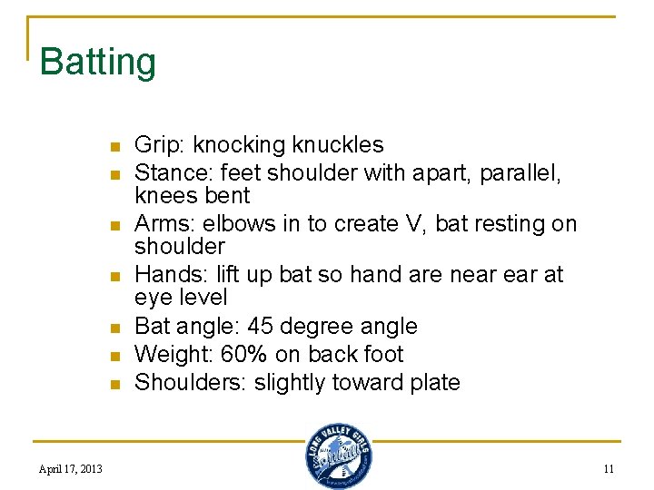 Batting n n n n April 17, 2013 Grip: knocking knuckles Stance: feet shoulder