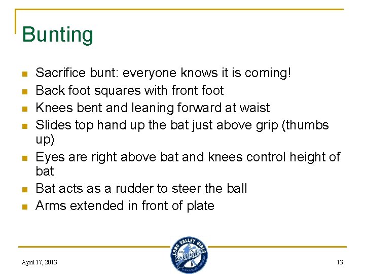 Bunting n n n n Sacrifice bunt: everyone knows it is coming! Back foot