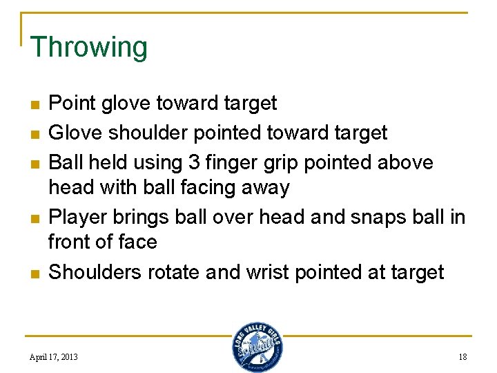 Throwing n n n Point glove toward target Glove shoulder pointed toward target Ball