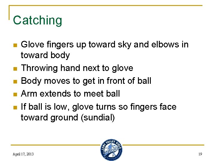 Catching n n n Glove fingers up toward sky and elbows in toward body