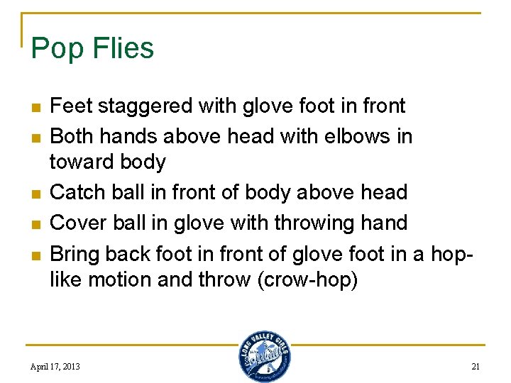 Pop Flies n n n Feet staggered with glove foot in front Both hands
