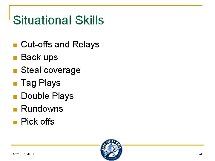 Situational Skills n n n n Cut-offs and Relays Back ups Steal coverage Tag