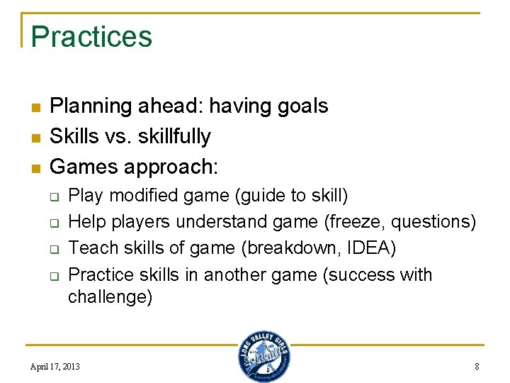 Practices n n n Planning ahead: having goals Skills vs. skillfully Games approach: q