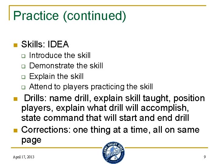 Practice (continued) n Skills: IDEA q q n n Introduce the skill Demonstrate the