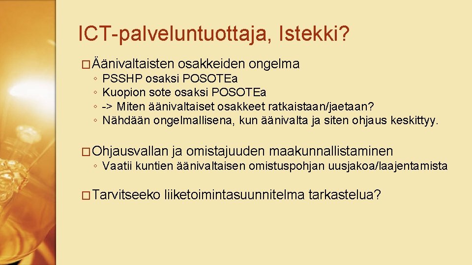 ICT-palveluntuottaja, Istekki? �Äänivaltaisten ◦ ◦ osakkeiden ongelma PSSHP osaksi POSOTEa Kuopion sote osaksi POSOTEa