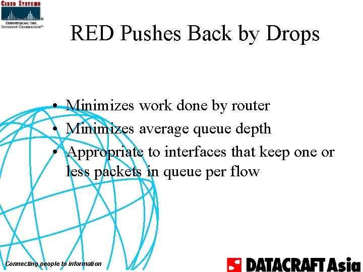 RED Pushes Back by Drops • Minimizes work done by router • Minimizes average