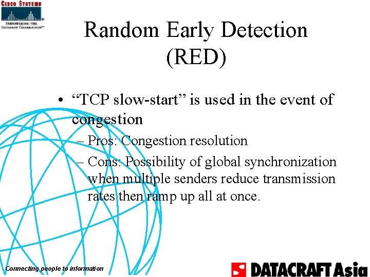 Random Early Detection (RED) • “TCP slow-start” is used in the event of congestion