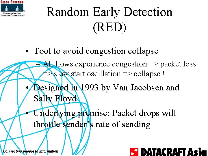 Random Early Detection (RED) • Tool to avoid congestion collapse – All flows experience